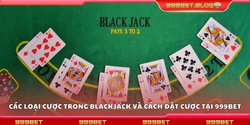 Các loại cược trong Blackjack và cách đặt cược 