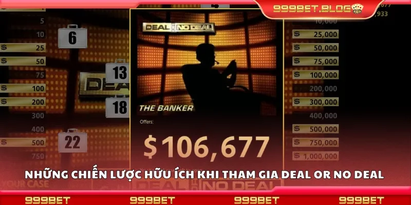 Những chiến lược hữu ích khi tham gia deal or no deal