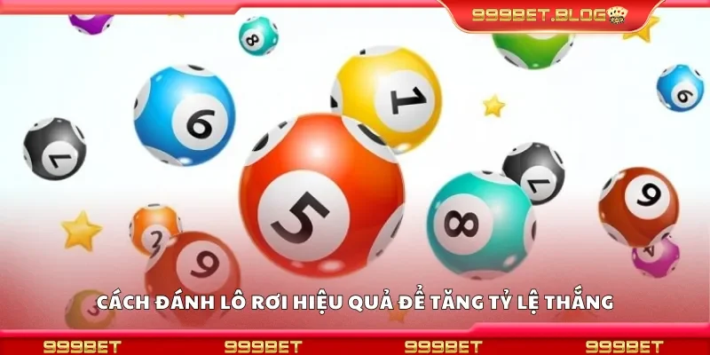 Nắm rõ cách đánh lô rơi hiệu quả để tăng tỷ lệ thắng
