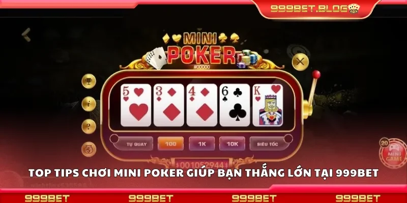 Top tips chơi Mini Poker giúp bạn thắng lớn tại 999Bet