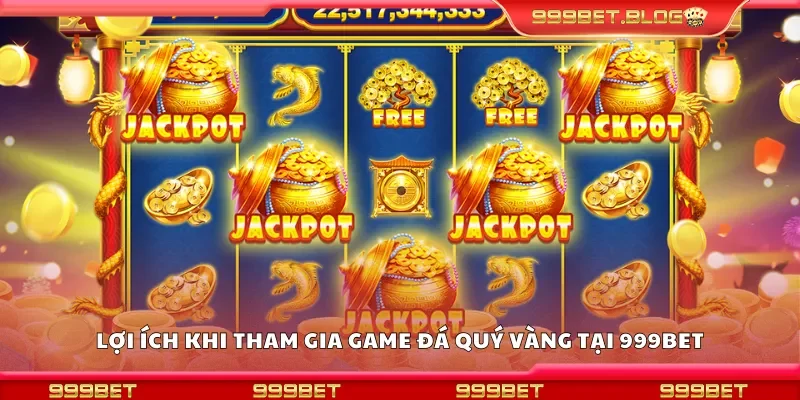 Lợi ích khi tham gia game đá quý vàng tại 999Bet