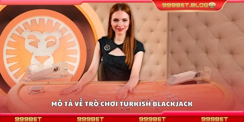 Mô tả về trò chơi Turkish Blackjack