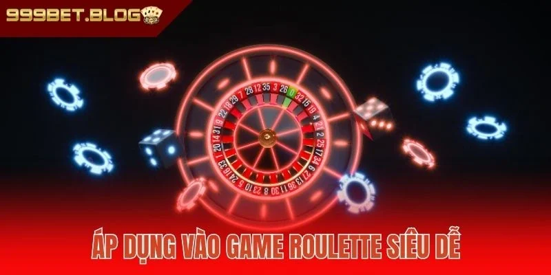 Áp dụng vào game Roulette siêu dễ