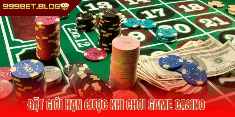Đặt giới hạn cược khi chơi game casino