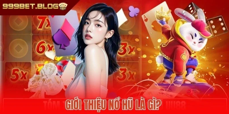 Giới thiệu nổ hũ là gì?