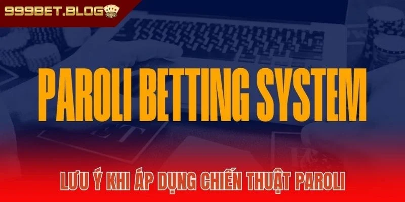 Lưu ý khi áp dụng chiến thuật Paroli