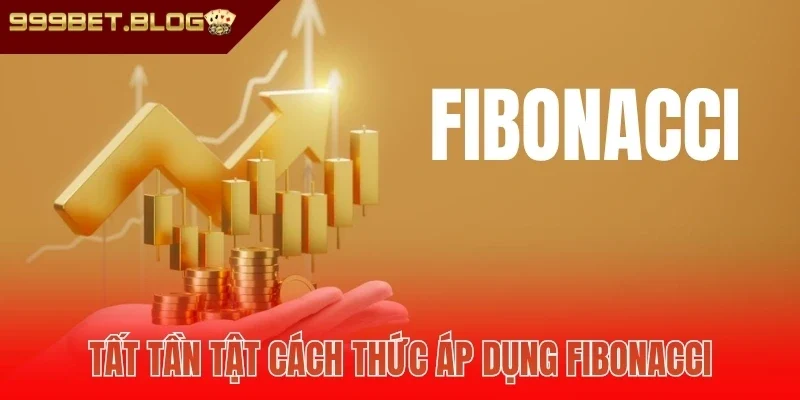 Tất tần tật cách thức áp dụng Fibonacci