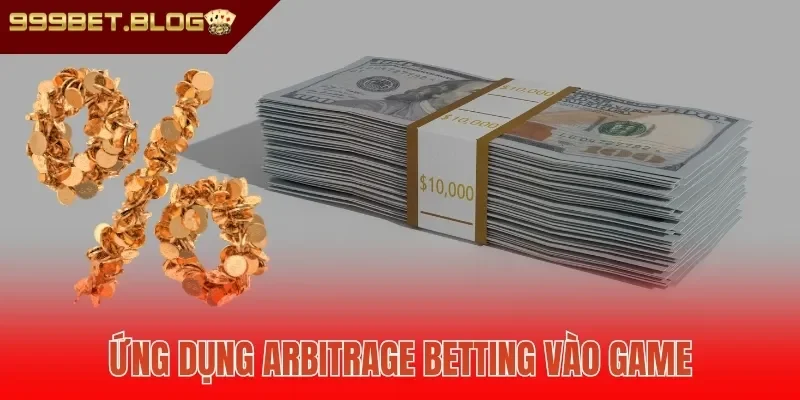 Ứng dụng Arbitrage Betting vào game