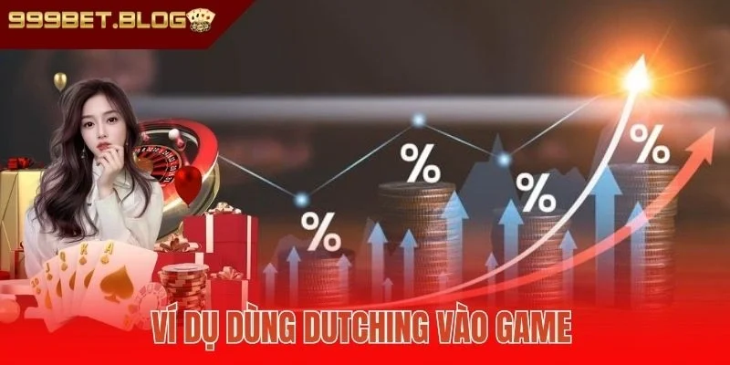 Ví dụ dùng Dutching vào game